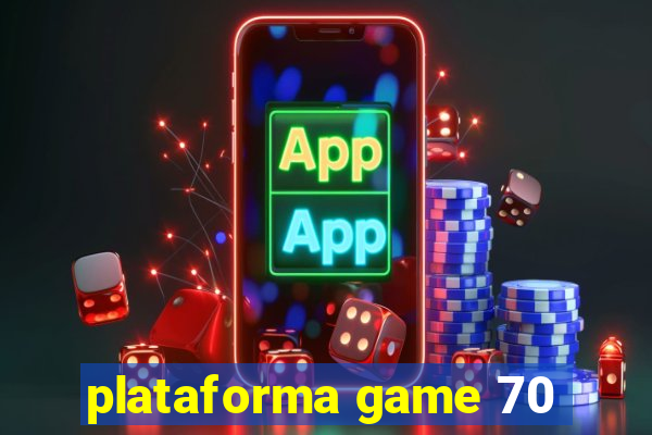 plataforma game 70